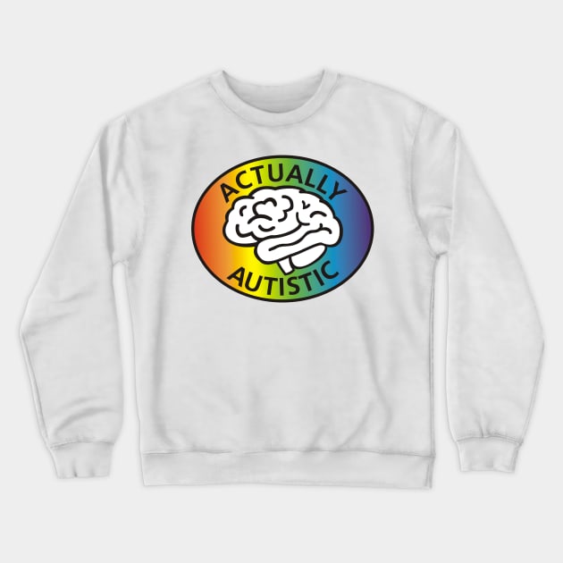 Actually Autistic Crewneck Sweatshirt by ForTheFuture